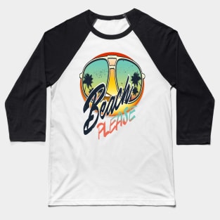 Beach Please Baseball T-Shirt